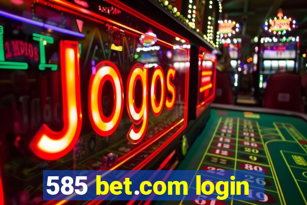 585 bet.com login